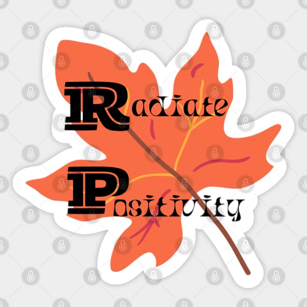 Radiate Positivity - Quotes on clothes Sticker by Sahila Shopping